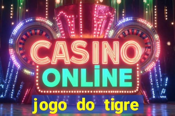 jogo do tigre plataforma chinesa